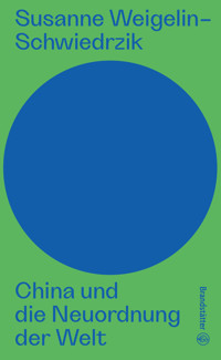 China und die Neuordnung der Welt - Susanne Weigelin-Schwiedrzik - E-Book