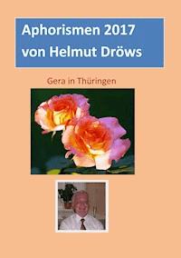 Aphorismen von Helmut Dröws 2017 - Helmut Dröws - E-Book