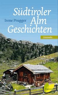 Südtiroler Almgeschichten - Irene Prugger - E-Book