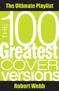 100 Greatest Cover Versions - Robert Webb - E-Book