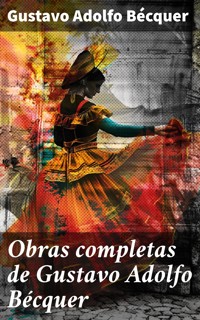 Obras completas de Gustavo Adolfo Bécquer - Gustavo Adolfo Bécquer - E-Book