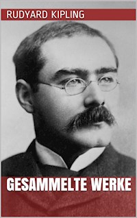 Rudyard Kipling - Gesammelte Werke - Rudyard Kipling - E-Book