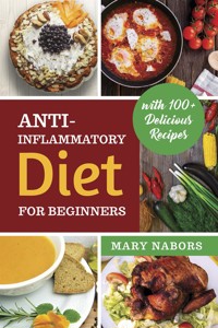 Anti-Inflammatory Diet for Beginners - Mary Nabors - E-Book