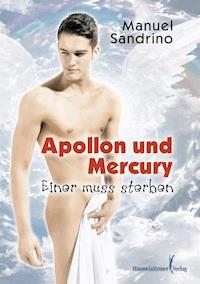Apollon und Mercury - Einer muss sterben - Manuel Sandrino - E-Book
