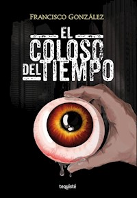 El Coloso del Tiempo - Francisco González - E-Book