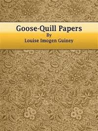 Goose-Quill Papers - Louise Imogen Guiney - E-Book