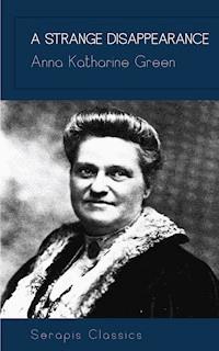A Strange Disappearance - Anna Katharine Green - E-Book