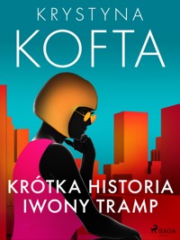 Krótka historia Iwony Tramp - Krystyna Kofta - E-Book