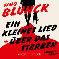 Ein kleines Lied über das Sterben - Kriminalroman (Ungekürzt) - Timo Blunck - Hörbuch