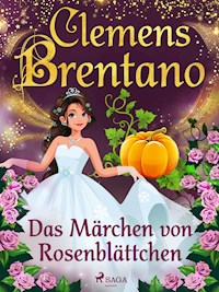Das Märchen von Rosenblättchen - Clemens Brentano - E-Book