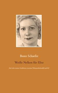 Weiße Nelken für Elise - Beate Schaefer - E-Book