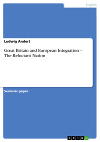 Great Britain and European Integration – The Reluctant Nation - Ludwig Andert - E-Book