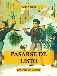 Pasarse de listo - Juan Valera - E-Book