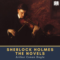 Sherlock Holmes - The Novels - Arthur Conan Doyle - Hörbuch