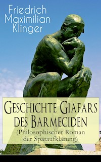 Geschichte Giafars des Barmeciden (Philosophischer Roman der Spätaufklärung) - Friedrich Maximilian Klinger - E-Book