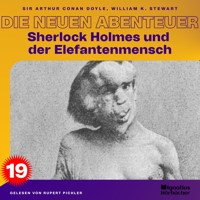 Sherlock Holmes und der Elefantenmensch (Die neuen Abenteuer, Folge 19) - Sir Arthur Conan Doyle - Hörbuch