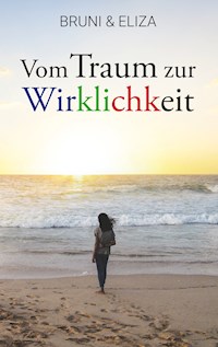 Vom Traum zur Wirklichkeit - Bruni - E-Book