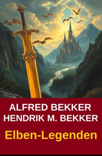 Elben-Legenden - Alfred Bekker - E-Book