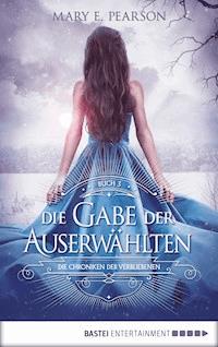 Die Gabe der Auserwählten - Mary E. Pearson - E-Book