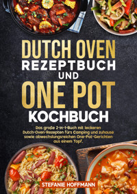 Dutch Oven Rezeptbuch und One Pot Kochbuch - Stefanie Hoffmann - E-Book