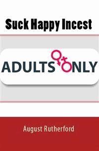 Suck Happy Incest: Taboo Erotica - August Rutherford - E-Book