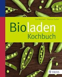 Bioladen-Kochbuch - Eva Reichert - E-Book