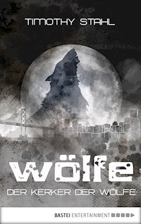 Der Kerker der Wölfe - Timothy Stahl - E-Book