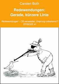 Redewendungen: Gerade, kürzere Linie - Carsten Both - E-Book