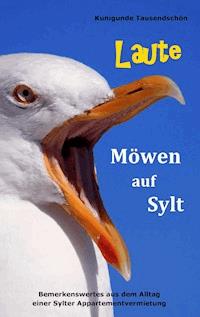 Laute Möwen auf Sylt - Kunigunde Tausendschön - E-Book