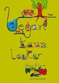 Vegan kann lecker - Constanze Heinrich - E-Book