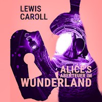 Alice's Abenteuer im Wunderland - Lewis Carroll - Hörbuch