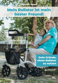 Mein Rollator ist mein bester Freund! - Thomas Appel - E-Book