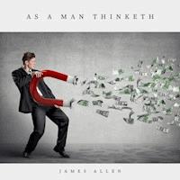 As A Man Thinketh - James Allen - Hörbuch
