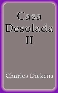 Casa Desolada II - Charles Dickens. - E-Book