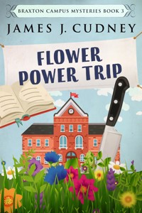 Flower Power Trip - James J. Cudney - E-Book