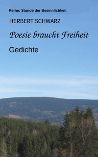 Poesie braucht Freiheit - Herbert Schwarz - E-Book