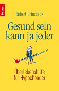 Gesund sein kann ja jeder - Robert Griesbeck - E-Book