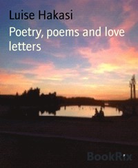 Poetry, poems and love letters - Luise Hakasi - E-Book