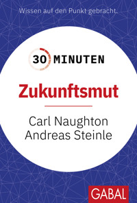 30 Minuten Zukunftsmut - Carl Naughton - E-Book