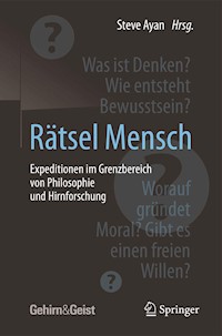 Rätsel Mensch - Expeditionen im Grenzbereich von Philosophie und Hirnforschung -  - E-Book