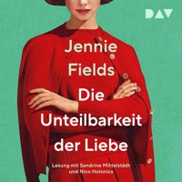 Die Unteilbarkeit der Liebe - Jennie Fields - Hörbuch
