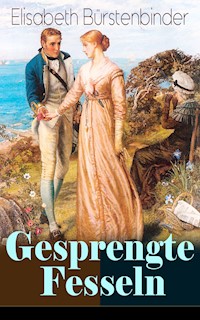 Gesprengte Fesseln - Elisabeth Bürstenbinder - E-Book