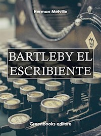 Bartleby el escribiente - Herman Melville. - E-Book