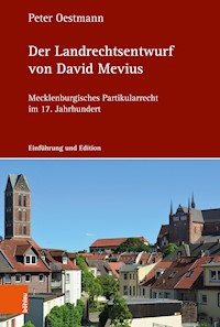 Der Landrechtsentwurf von David Mevius - Peter Oestmann - E-Book