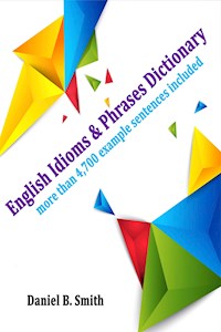 English Idioms & Phrases Dictionary - Daniel B. Smith - E-Book