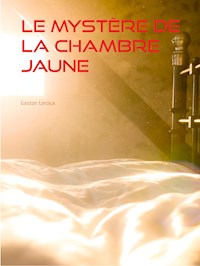 Le Mystère de la Chambre Jaune - Gaston Leroux - E-Book
