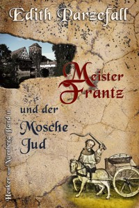 Meister Frantz und der Mosche Jud - Edith Parzefall - E-Book