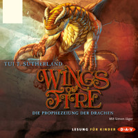 Wings of Fire, Teil 1: Die Prophezeiung der Drachen (Ungekürzt) - Tui T. Sutherland - Hörbuch