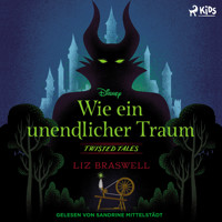 Disney Twisted Tales: Wie ein unendlicher Traum - Liz Braswell - Hörbuch