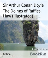 The Doings of Raffles Haw (Illustrated) - Sir Arthur Conan Doyle - E-Book